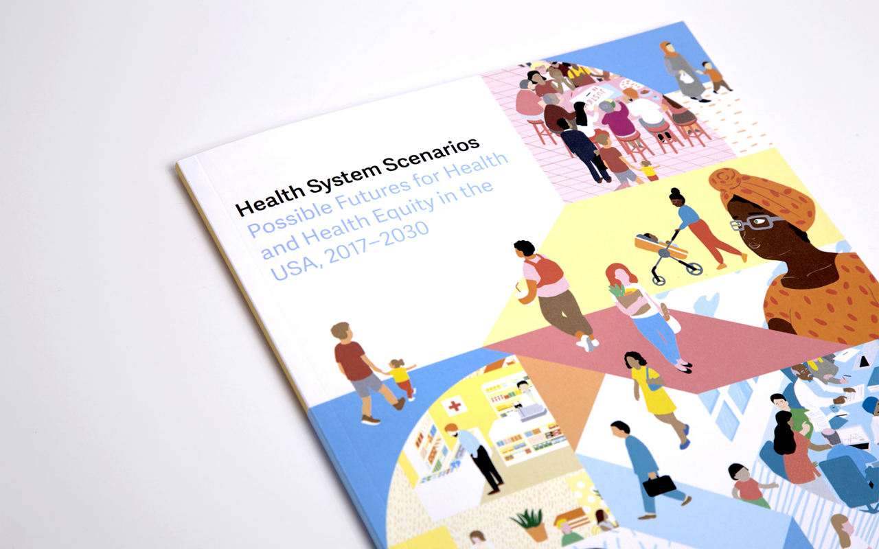 Cover of the Health System Scenarios report with illustration featuring many different people with diverse background and context. Contexts reflect the topics of found in the sections of the publication which include: The Kitchen Table, The Marketplace, and The Conference Room.